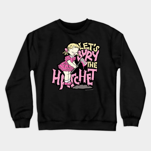 Let's Bury the Hatchet Crewneck Sweatshirt by awfullyadorable